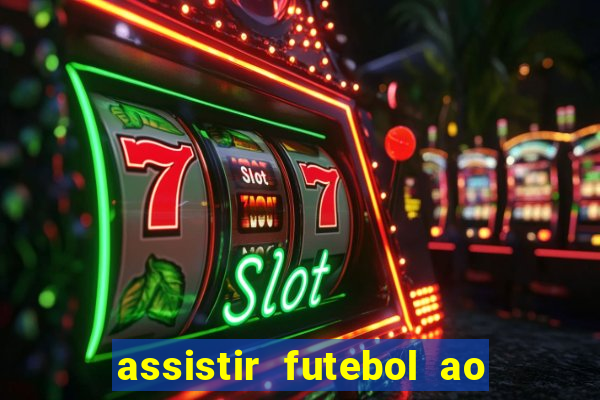 assistir futebol ao vivo sem travar